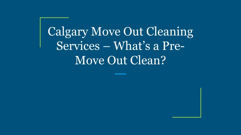 calgary move out cleaning services what s a pre move out clean