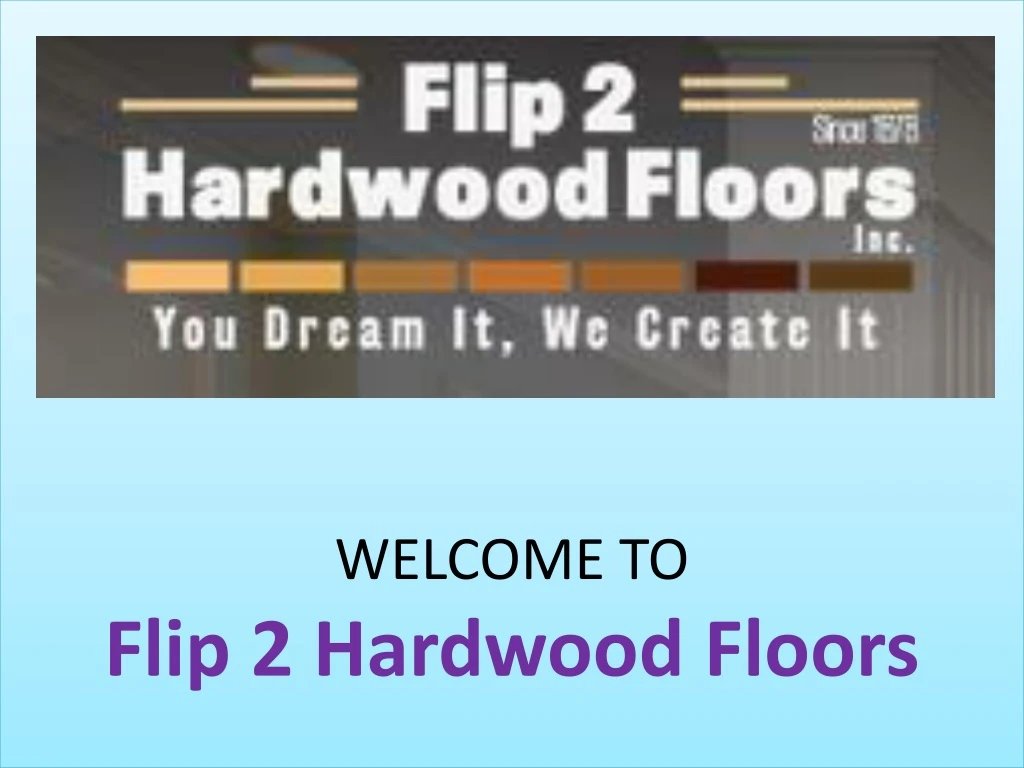 welcome to flip 2 hardwood floors