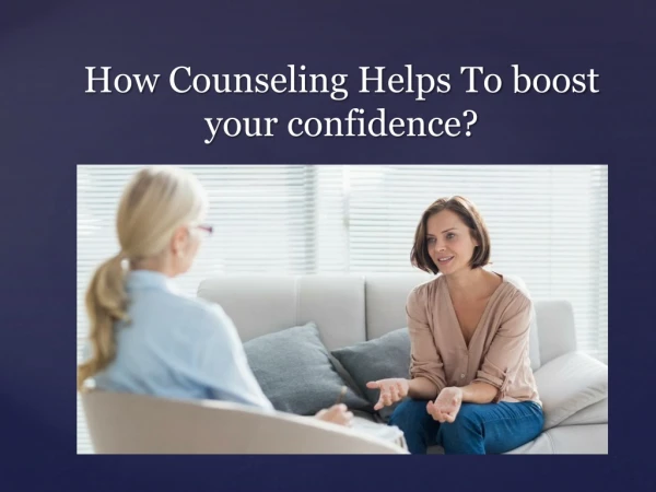 How Counselling Helps To Boost Your Confidence