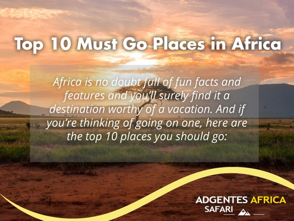 top 10 must go places in africa
