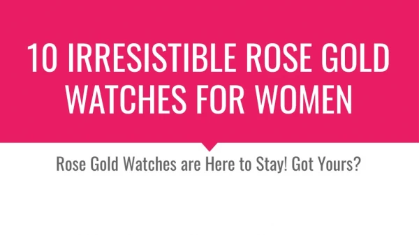10 Irresistible Rose Gold Watches for Women