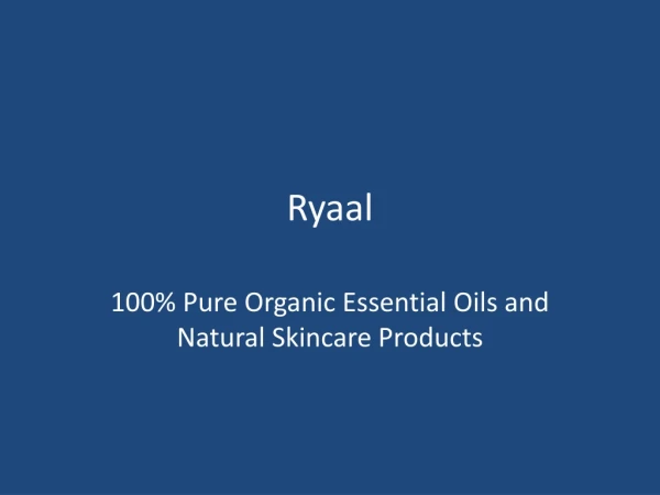 Ryaal | 100% Pure Organic Essential Oils and Natural Skincare Products