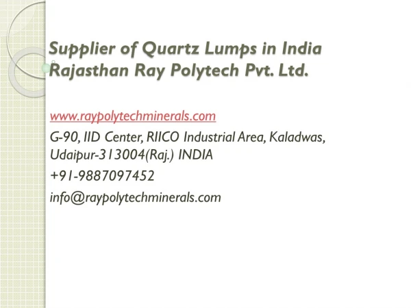 Supplier of Quartz Lumps in India Rajasthan Ray Polytech Pvt. Ltd.