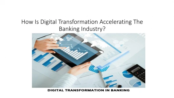 How Is Digital Transformation Accelerating The Banking Industry?