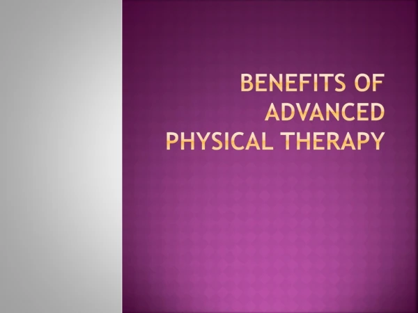 Benefits of Advanced Physical Therapy