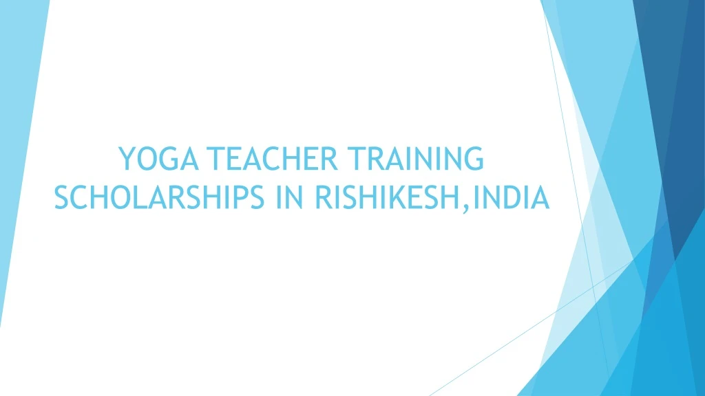 yoga teacher training scholarships in rishikesh india