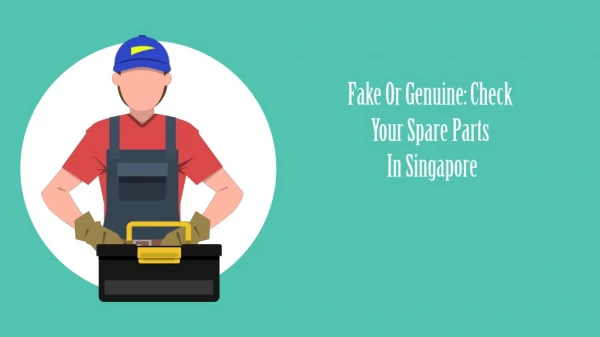 Fake Or Genuine: Check Your Spare Parts In Singapore