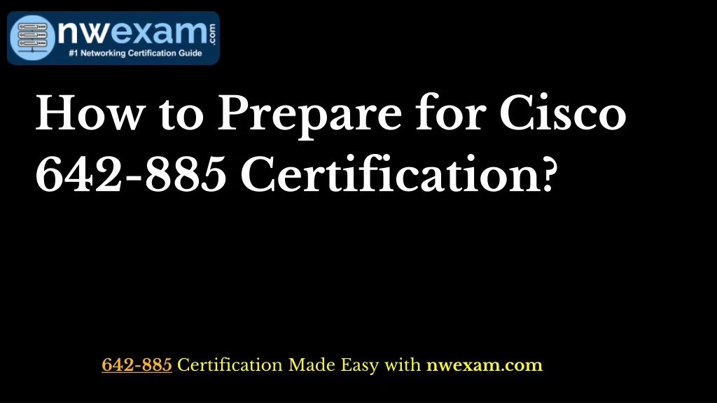 how to prepare for cisco 642 885 certification