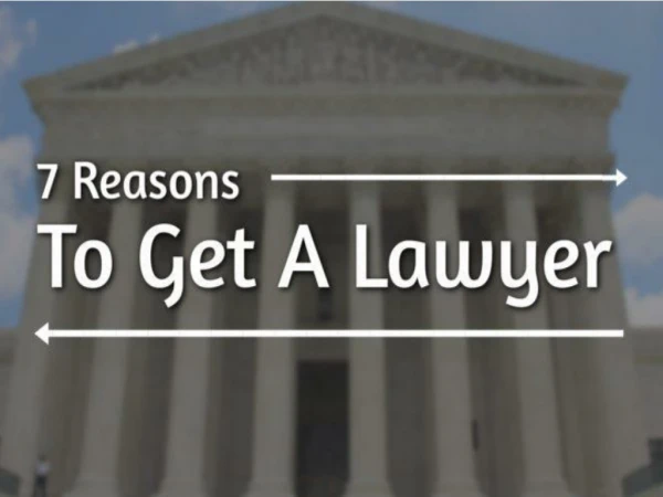 7 Essential Reasons To Get A Lawyer