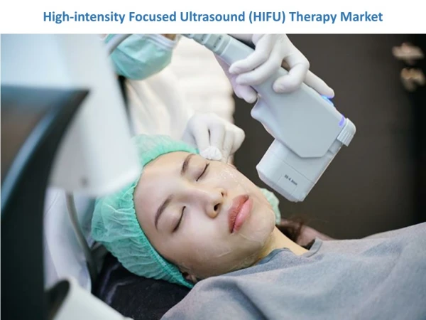 High-intensity Focused Ultrasound (HIFU) Therapy Market with Massive Growth