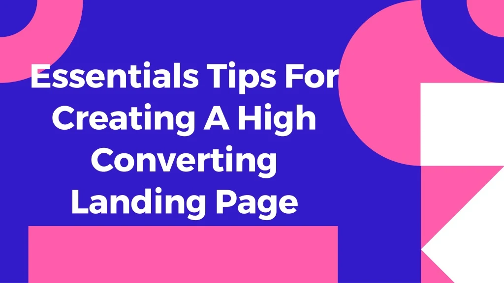 essentials tips for creating a high converting