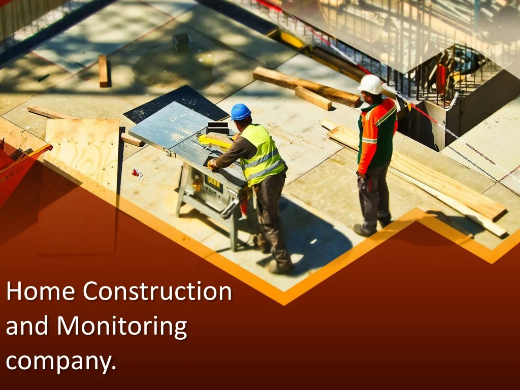 home construction and monitoring company