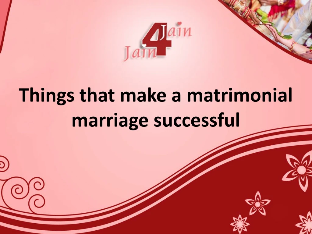 things that make a matrimonial marriage successful