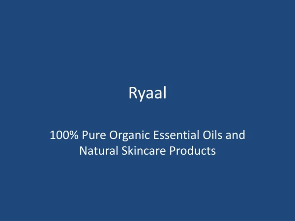 Ryaal - 100% Pure Organic Essential Oils and Natural Skincare Products