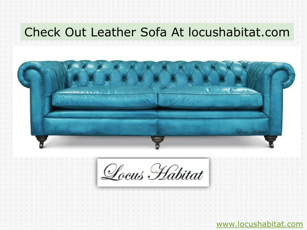check out leather sofa at locushabitat com