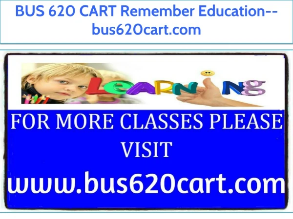 BUS 620 CART Remember Education--bus620cart.com