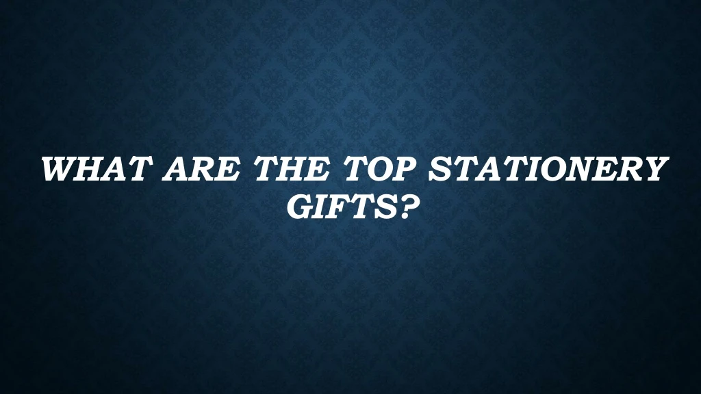 what are the top stationery gifts