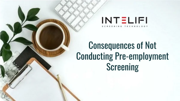 Consequences of Not Conducting Pre-employment Screening