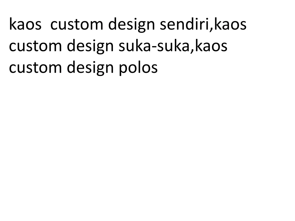 kaos custom design sendiri kaos custom design suka suka kaos custom design polos