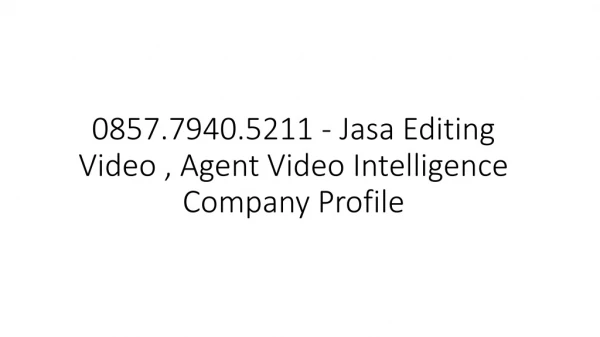 0857.7940.5211 - Jasa Editing Video , Audio Video Company Profile