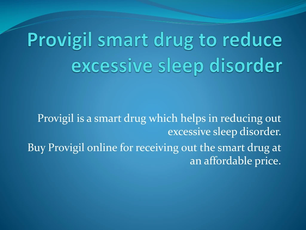 provigil smart drug to reduce excessive sleep disorder