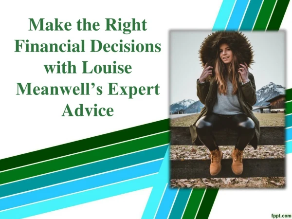 Make the Right Financial Decisions with Louise Meanwell’s Expert Advice