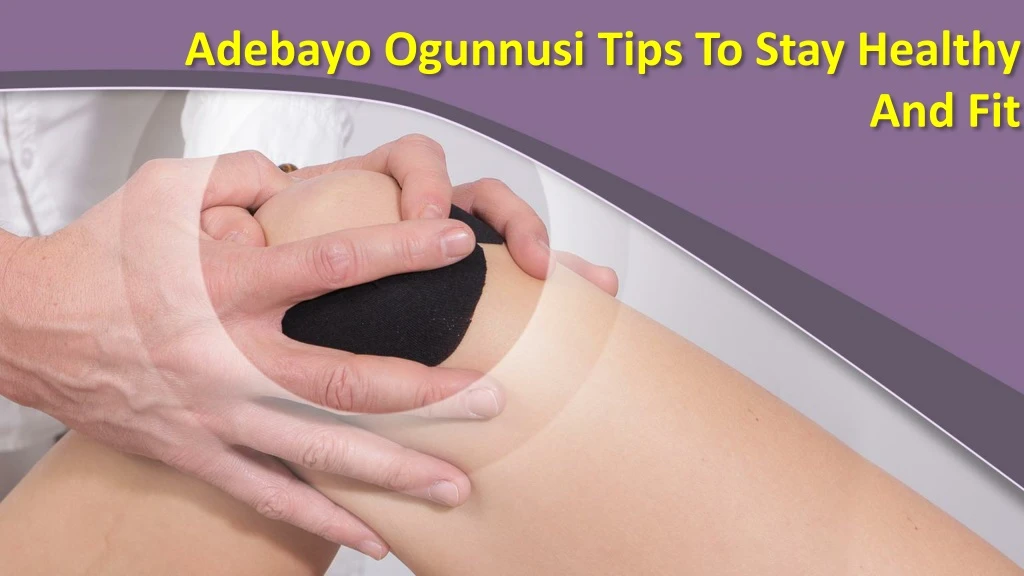 adebayo ogunnusi tips to stay healthy and fit