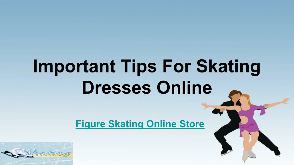 important tips for skating dresses online