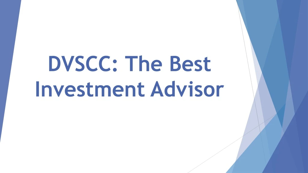 dvscc the best investment advisor