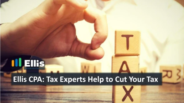 Ellis CPA: Tax Experts Help to Cut Your Tax