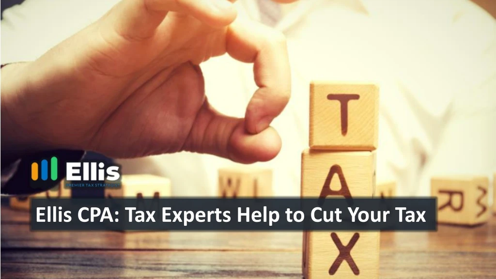 ellis cpa tax experts help to cut your tax