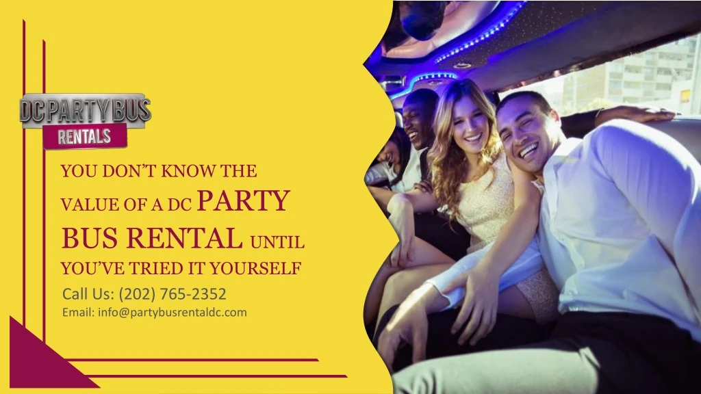 you don t know the value of a dc party bus rental