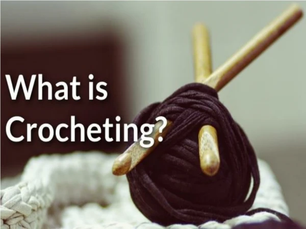 What is Crocheting?