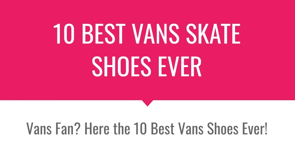 10 best vans skate shoes ever