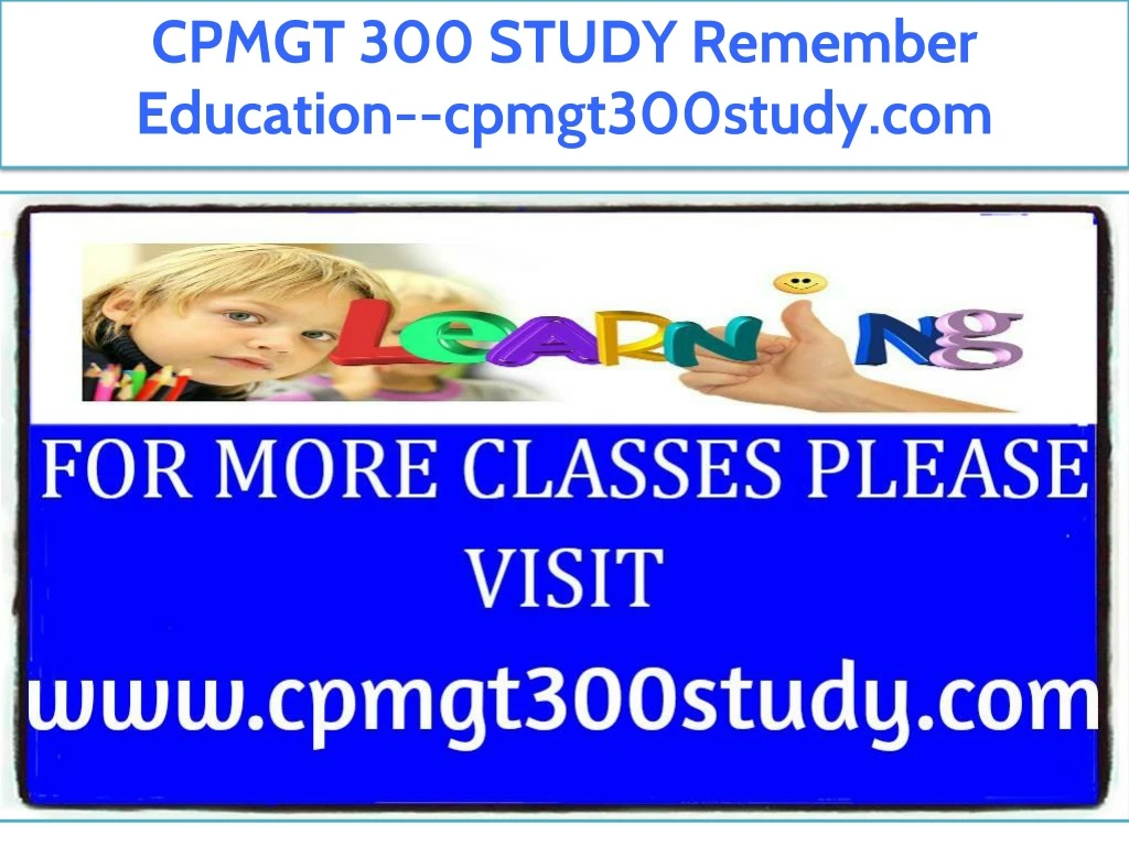 cpmgt 300 study remember education cpmgt300study