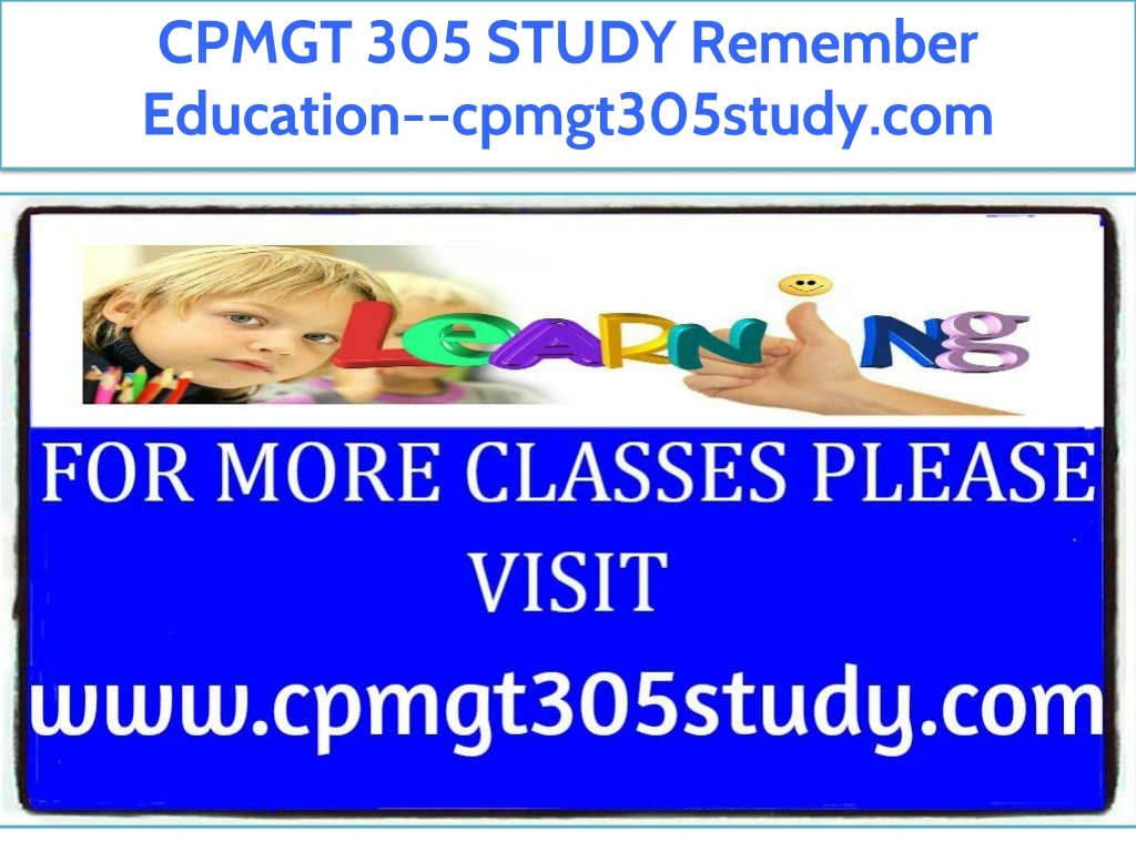 cpmgt 305 study remember education cpmgt305study