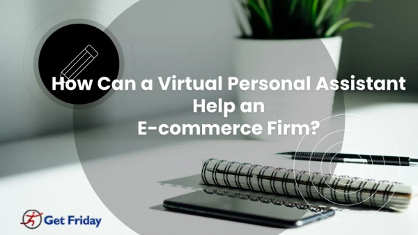 How can a virtual Personal Assistant help an Ecommerce firm?