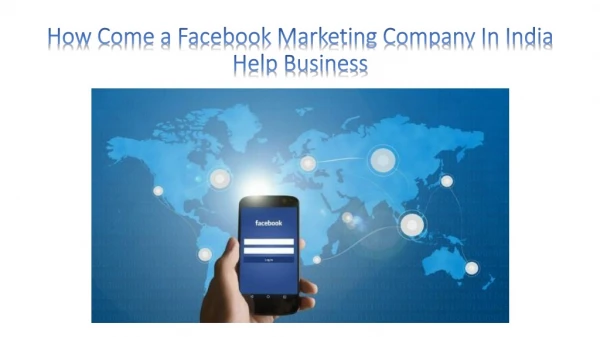 How Come a Facebook Marketing Company in India Help Business