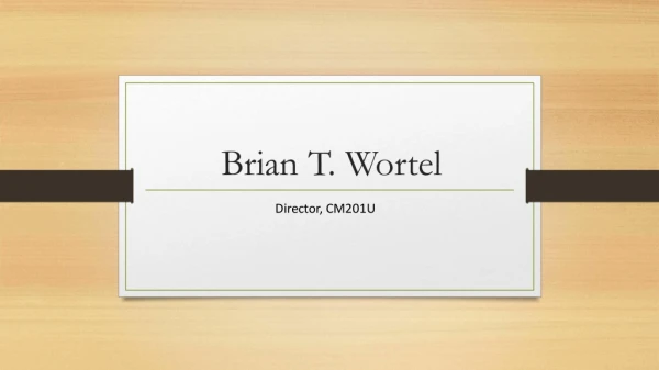 Brian Wortel - Possesses Exceptional Management Skills