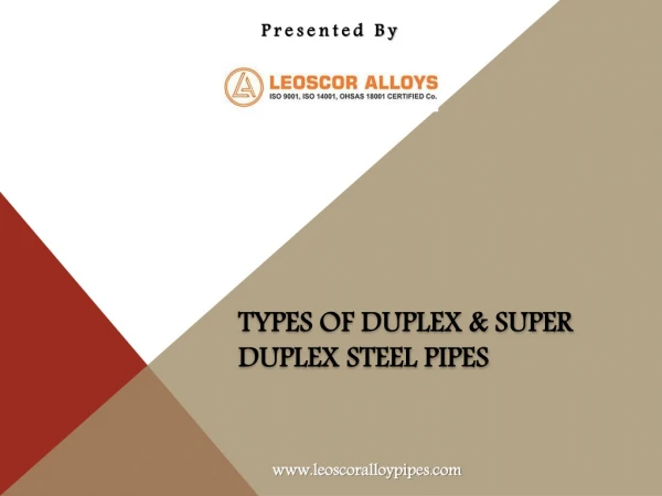 Types of Duplex & Super Duplex Steel Pipes