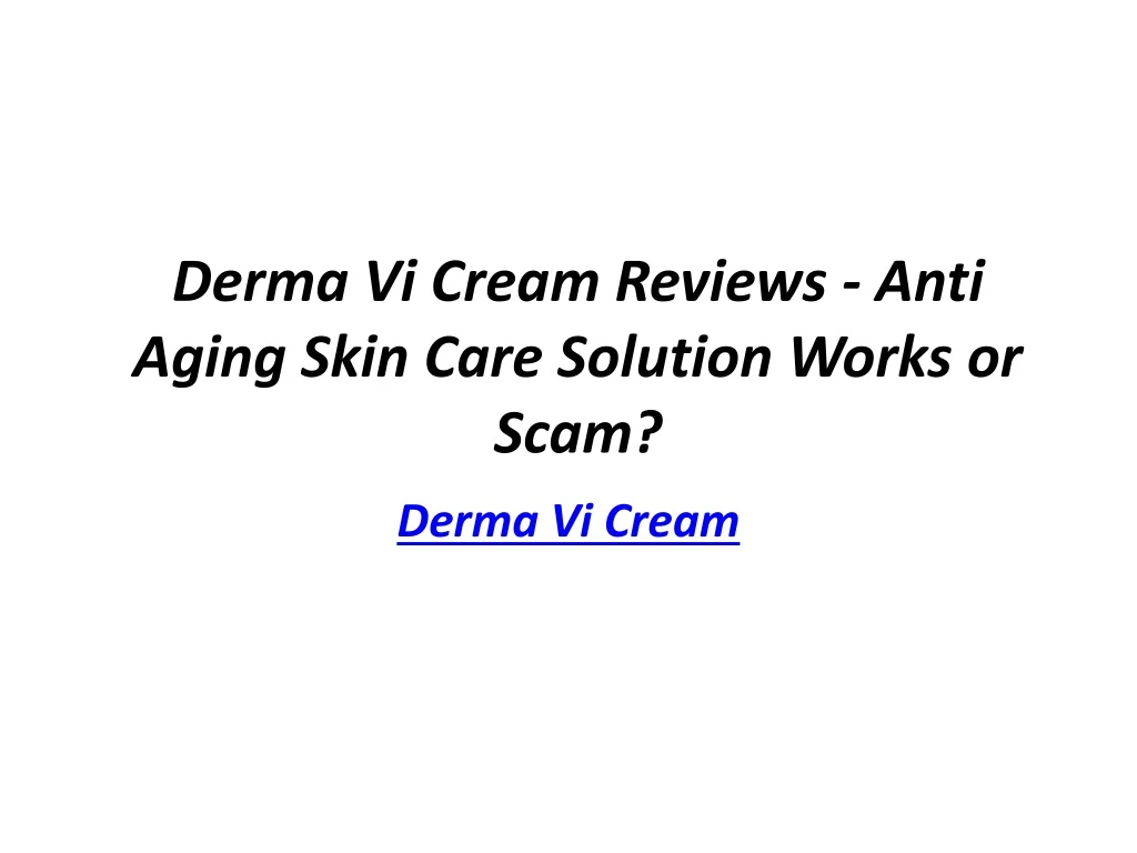 derma vi cream reviews anti aging skin care