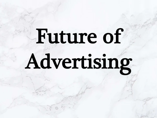 Future of Advertising