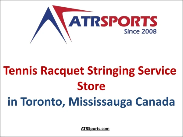 Tennis Racquet Stringing Service Store in Toronto, Mississauga Canada - ATR Sports