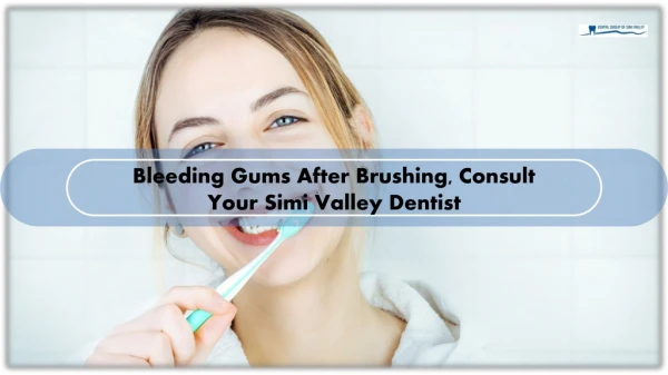 Bleeding Gums after Brushing Consult your Simi Valley Dentist