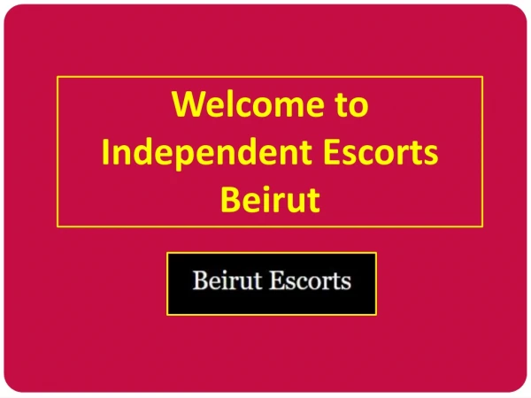 Makes Pleasant Moment of Your Life with Beirutescorts on Your Budget