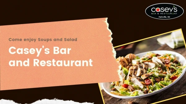 Enjoy Delicious Soups and salad at Casey’s Bar and Restaurant