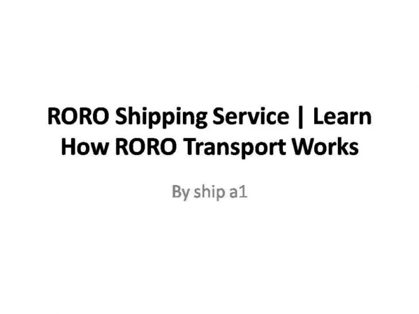 RORO Shipping Service | Learn How RORO Transport Works