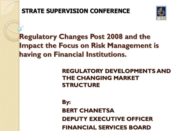 Regulatory Changes Post 2008 and the Impact the Focus on Risk Management is having on Financial Institutions.