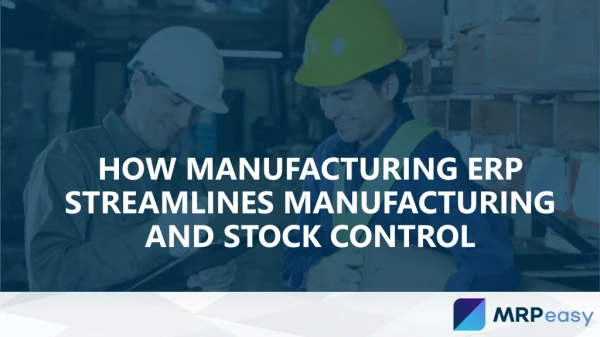 How Manufacturing ERP Streamlines Manufacturing and Stock Control