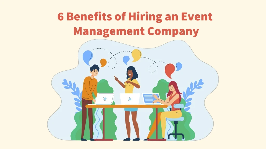 6 benefits of hiring an event management company
